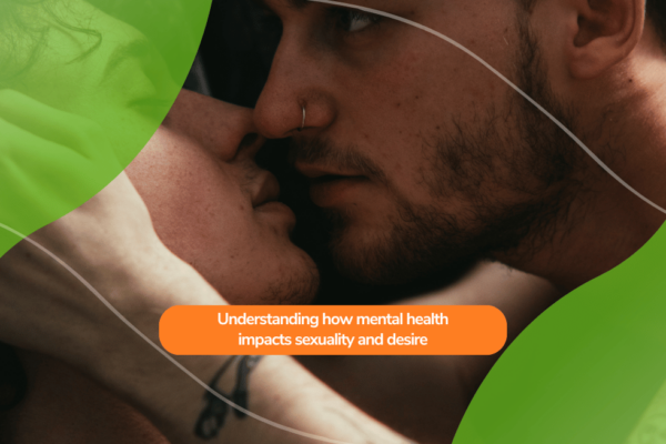 Understanding how mental health impacts sexuality and desire