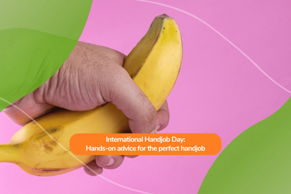 International Handjob Day: Hands-on advice for the perfect handjob