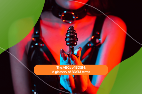 The ABCs of BDSM: A glossary of BDSM terms
