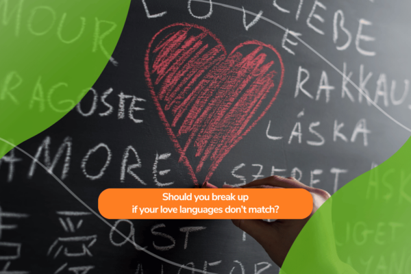 Should you break up if your love languages don’t match?