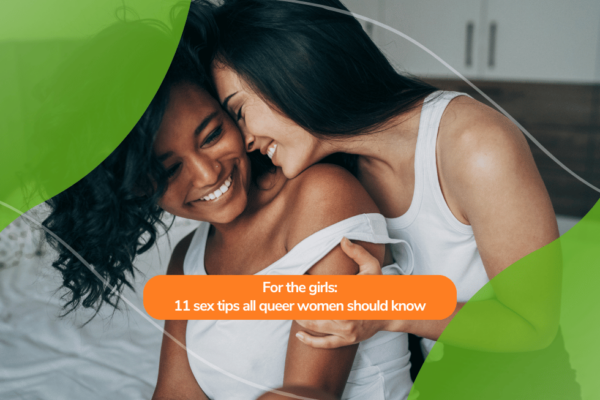 For the girls: 11 sex tips all queer women should know